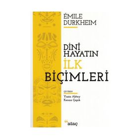 DINI HAYATIN İLKEL BİÇİMLERİ - EMILE DURKHEIM
