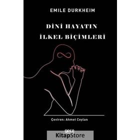 DINI HAYATIN İLKEL BİÇİMLERİ - EMILE DURKHEIM