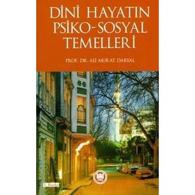 DINI HAYATIN PSIKO SOSYAL TEMELLERI - ALI MURAT DARYAL