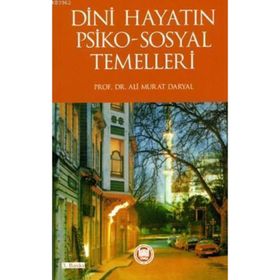 DINI HAYATIN PSIKO SOSYAL TEMELLERI - ALI MURAT DARYAL