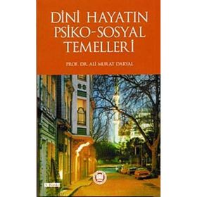 DINI HAYATIN PSIKO SOSYAL TEMELLERI - ALI MURAT DARYAL