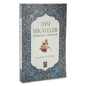 Dini Hikayeler Öyküler ve Öğütler - Ragıp Güzel