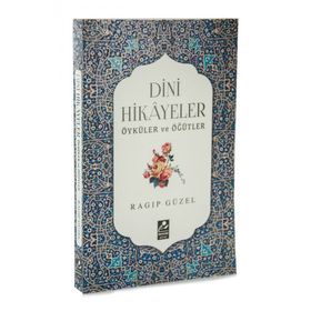 Dini Hikayeler Öyküler ve Öğütler - Ragıp Güzel