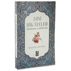 Dini Hikayeler Öyküler ve Öğütler - Ragıp Güzel
