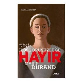 Dini Hoşgörüsüzlüğe Hayır Marie Durand Ysabelle Lacamp