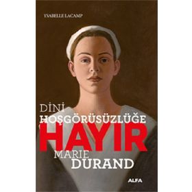 Dini Hoşgörüsüzlüğe Hayır Marie Durand Ysabelle Lacamp