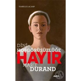 Dini Hoşgörüsüzlüğe Hayır Marie Durand Ysabelle Lacamp