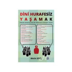 Dini Hurafesiz Yaşamak - Metin Sevil