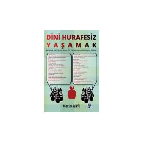 Dini Hurafesiz Yaşamak - Metin Sevil