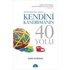 Dini Konularda Kendini Kandırmanın 40 Yolu - Emre Dorman