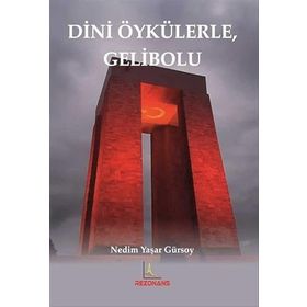 Dini Öykülerle Gelibolu - Nedim Yaşar Gürsoy