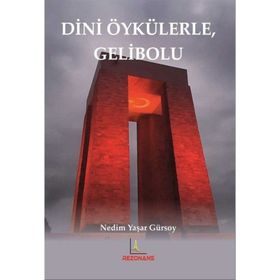 Dini Öykülerle Gelibolu - Nedim Yaşar Gürsoy