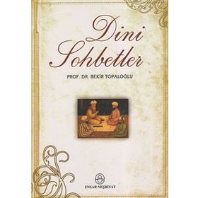 DINI SOHBETLER - BEKIR TOPALOĞLU