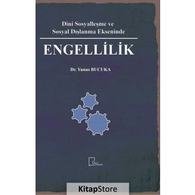 Dini Sosyalleşme ve Sosyal Dışlanma Ekseninde Engellilik - Yunus Bucuka