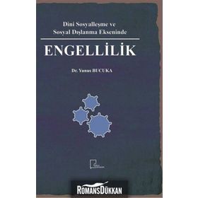 Dini Sosyalleşme ve Sosyal Dışlanma Ekseninde Engellilik - Yunus Bucuka