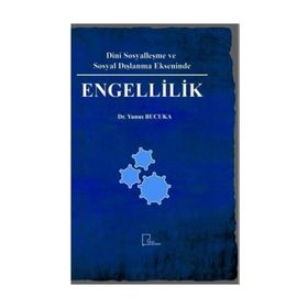 Dini Sosyalleşme ve Sosyal Dışlanma Ekseninde Engellilik - Yunus Bucuka