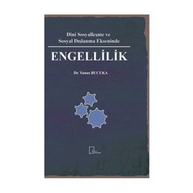 Dini Sosyalleşme ve Sosyal Dışlanma Ekseninde Engellilik - Yunus Bucuka