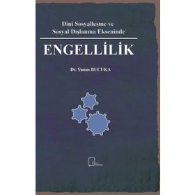 Dini Sosyalleşme ve Sosyal Dışlanma Ekseninde Engellilik - Yunus Bucuka