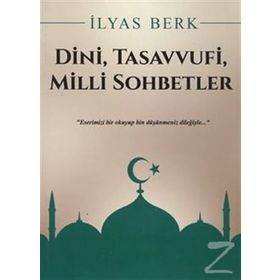 Dini, Tasavvufi, Milli Sohbetler - İlyas Berk