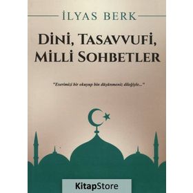 Dini, Tasavvufi, Milli Sohbetler - İlyas Berk