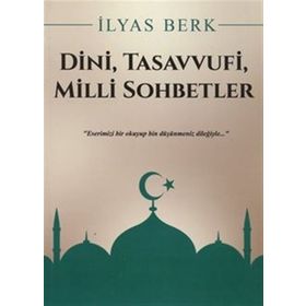 Dini, Tasavvufi, Milli Sohbetler - İlyas Berk