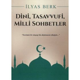 Dini, Tasavvufi, Milli Sohbetler - İlyas Berk