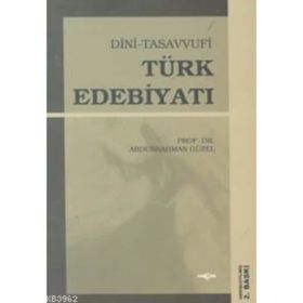 DINI TASAVVUFI TÜRK EDEBİYATI - ABDURRAHMAN GÜZEL