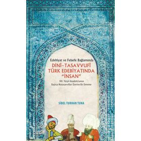 Dini-Tasavvufi Türk Edebiyatında İnsan - Sibel Turhan Tuna