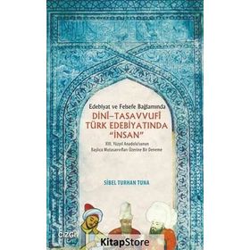 Dini-Tasavvufi Türk Edebiyatında İnsan - Sibel Turhan Tuna