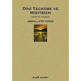 Dini Tecrübe ve Mistisizm - Abdüllatif Tüzer