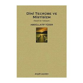 Dini Tecrübe ve Mistisizm - Abdüllatif Tüzer