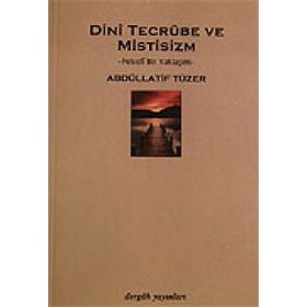 Dini Tecrübe ve Mistisizm - Abdüllatif Tüzer