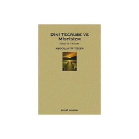 Dini Tecrübe ve Mistisizm - Abdüllatif Tüzer