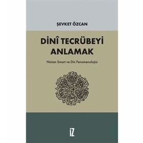 Dini Tecrübeyi Anlamak - Şevket Özcan