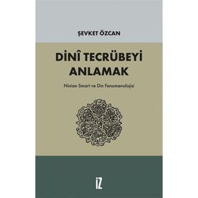 Dini Tecrübeyi Anlamak - Şevket Özcan