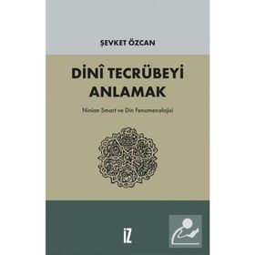 Dini Tecrübeyi Anlamak - Şevket Özcan