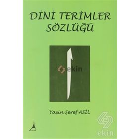 DINI TERIMLER SÖZLÜĞÜ - YASIN ŞEREF ASIL