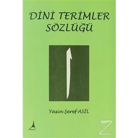 DINI TERIMLER SÖZLÜĞÜ - YASIN ŞEREF ASIL