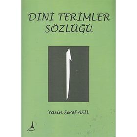 DINI TERIMLER SÖZLÜĞÜ - YASIN ŞEREF ASIL