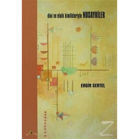 DINI VE ETNIK KIMLIKLERIYLE NUSAYRILER - ENGIN SERTEL
