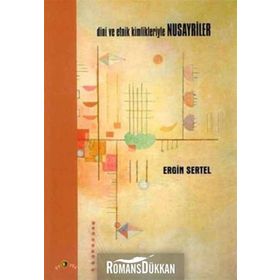 DINI VE ETNIK KIMLIKLERIYLE NUSAYRILER - ENGIN SERTEL