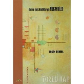 DINI VE ETNIK KIMLIKLERIYLE NUSAYRILER - ENGIN SERTEL