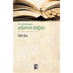 Dini ve Felsefi Açıdan Anlamın Doğası - Fatih İbiş