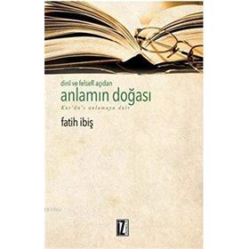 Dini ve Felsefi Açıdan Anlamın Doğası - Fatih İbiş