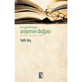 Dini ve Felsefi Açıdan Anlamın Doğası - Fatih İbiş