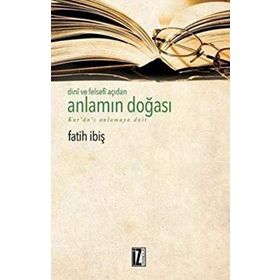 Dini ve Felsefi Açıdan Anlamın Doğası - Fatih İbiş