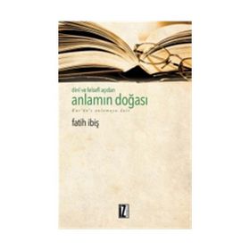 Dini ve Felsefi Açıdan Anlamın Doğası - Fatih İbiş