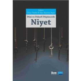 Dini ve Felsefi Düşüncede Niyet Kavramı - Kollektif