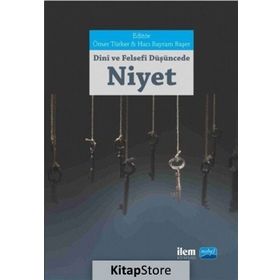 Dini ve Felsefi Düşüncede Niyet Kavramı - Kollektif