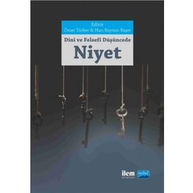 Dini ve Felsefi Düşüncede Niyet Kavramı - Kollektif